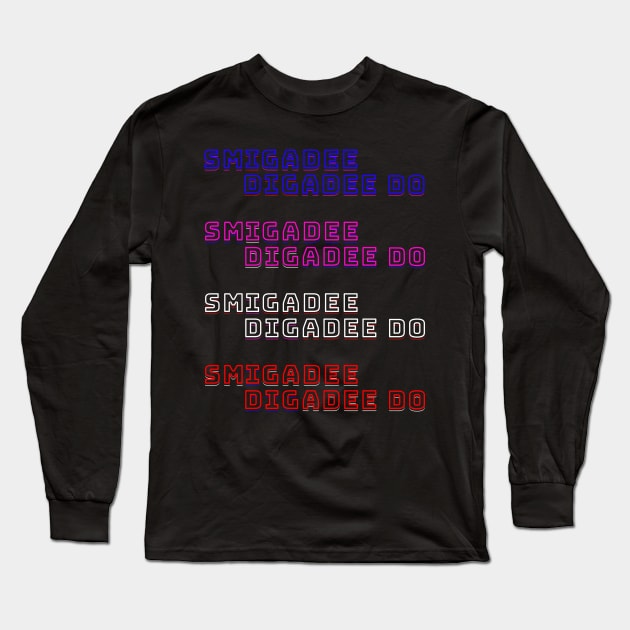 SMIGADEE DIGADEE DO FUN GOOFY PHRASE DESIGN Long Sleeve T-Shirt by StayVibing